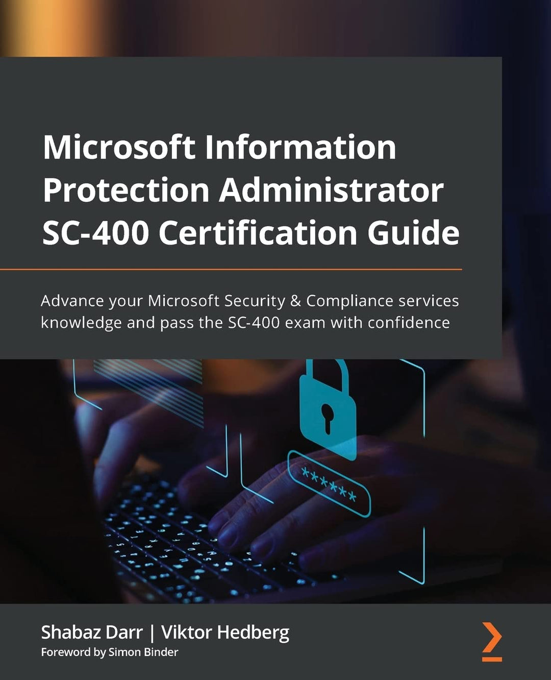 Microsoft Information Protection Administrator SC-400 Certification Guide: Advance your Microsoft Se