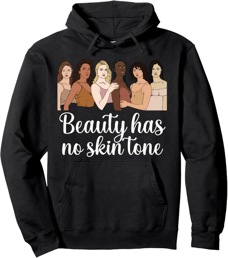 Beauty Has No Skin Tone Anti-Rassismus Ethnische Gleichheit Pullover Hoodie