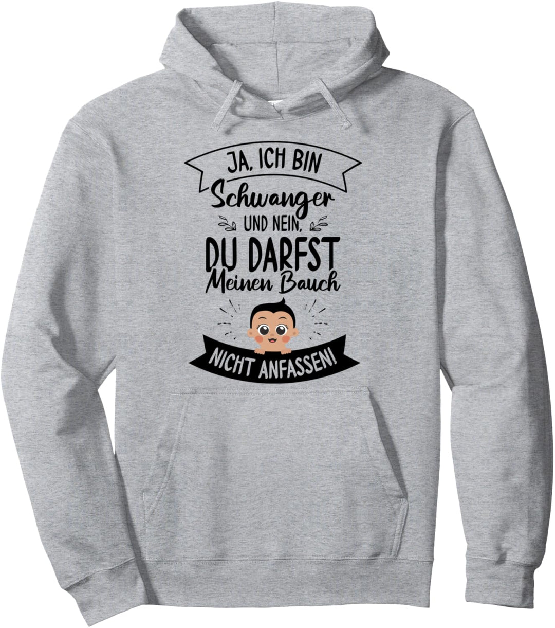Ich Bin Schwanger Nein Du Darfst Meinen Bauch Nicht Anfassen Pullover Hoodie