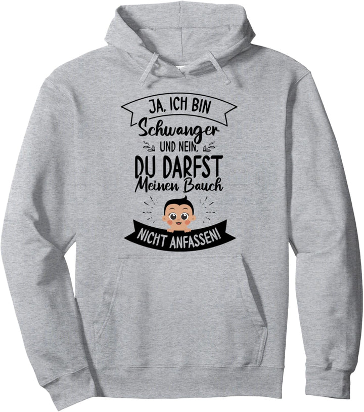 Ich Bin Schwanger Nein Du Darfst Meinen Bauch Nicht Anfassen Pullover Hoodie