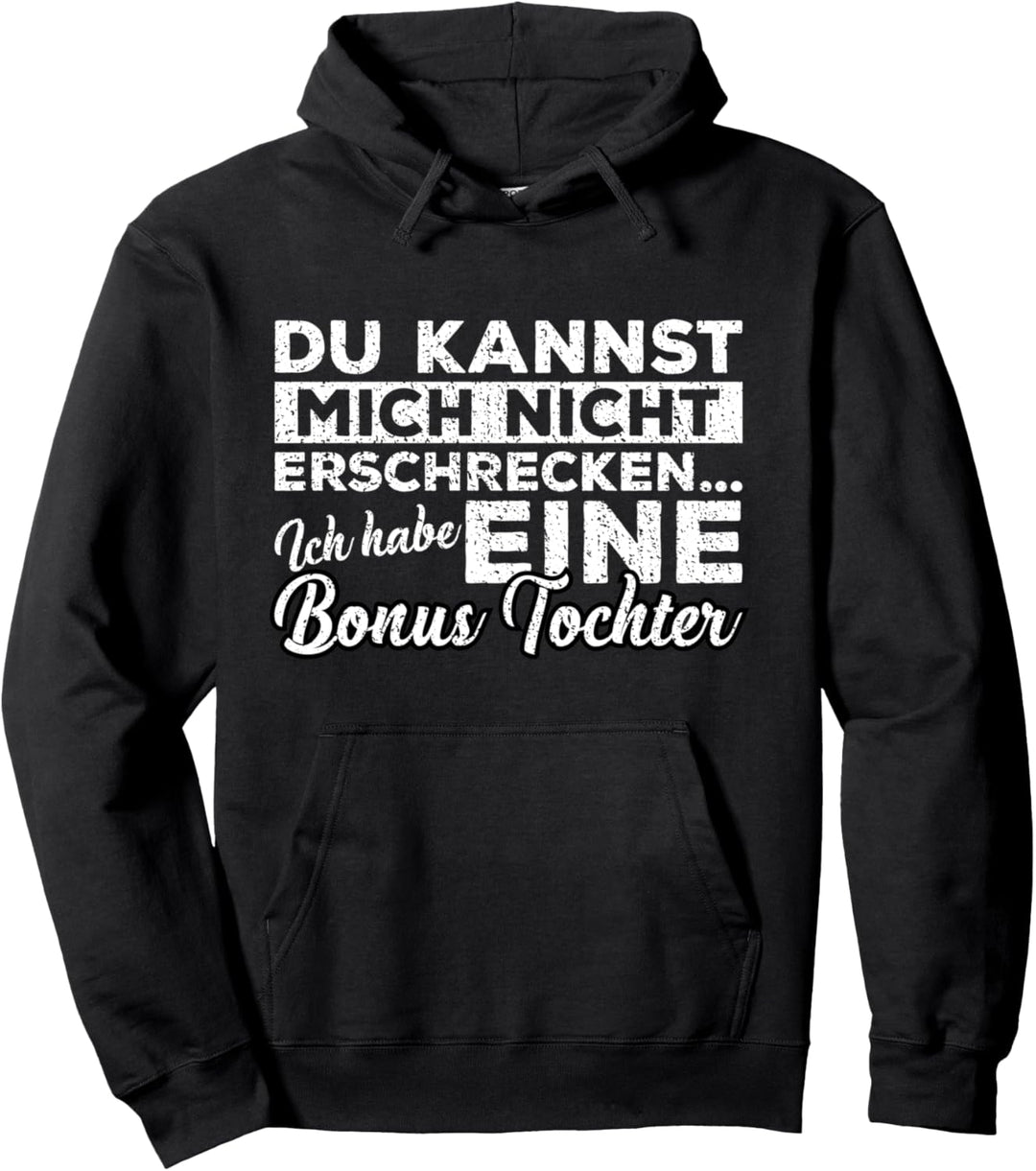 Du kannst mich nicht erschrecken ich habe eine Bonus Tochter Pullover Hoodie