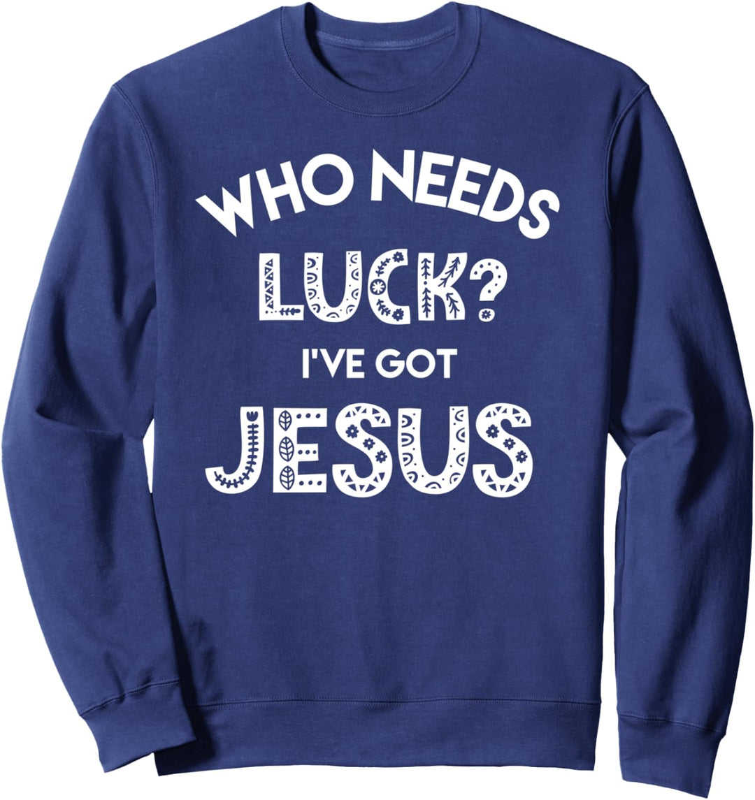 Christian St Patrick's Day Blessed I've Got Jesus Sweatshirt