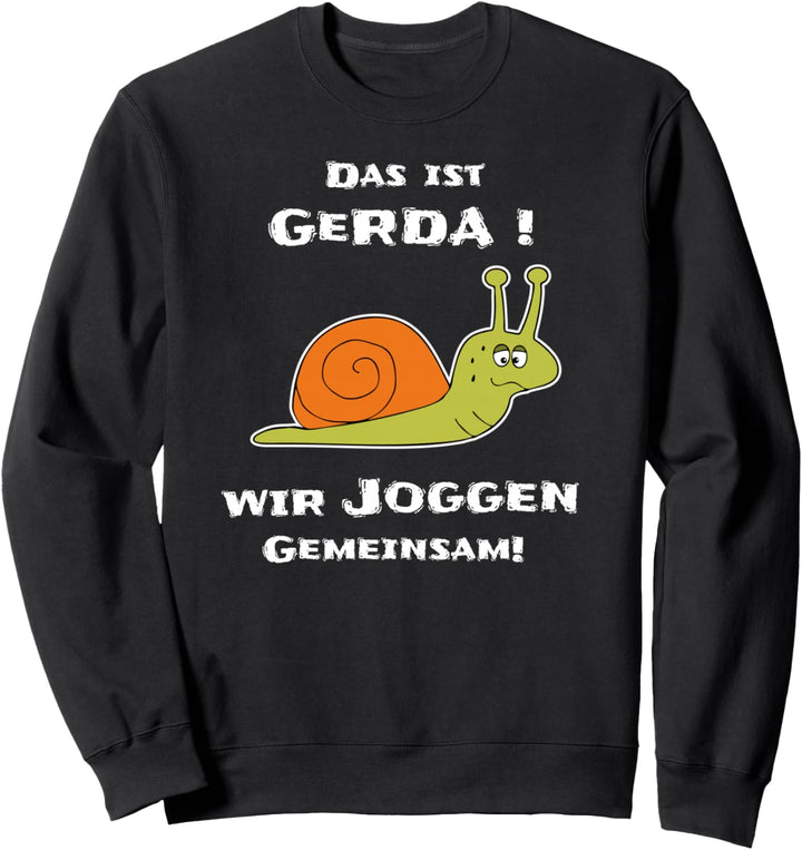 Das Ist Gerda Wir Joggen Gemeinsam Laufen Langsame Schnecke Sweatshirt