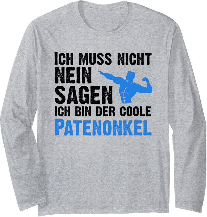 Ich muss nicht nein sagen ich bin der coole Patenonkel Langarmshirt
