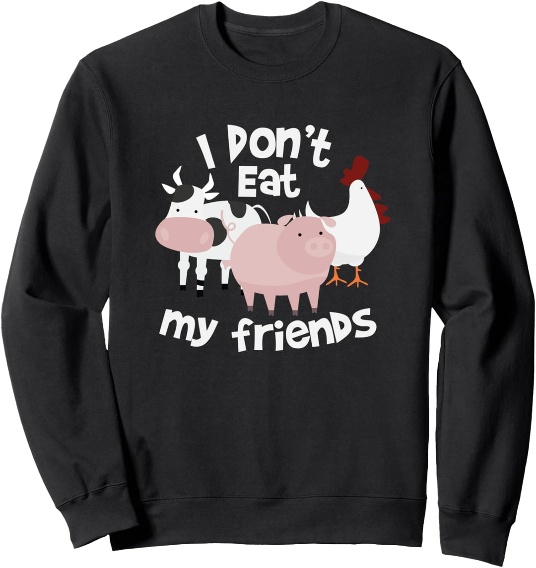I Don't Eat My Friends - Vegan - Vegetarian Sweatshirt
