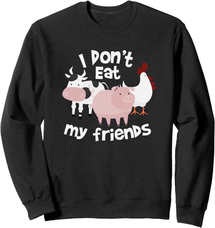 I Don't Eat My Friends - Vegan - Vegetarian Sweatshirt