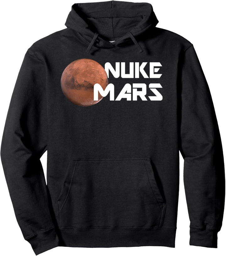 Nuke Mars Gift Space Exploration Martian Nuclear Terraform Pullover Hoodie