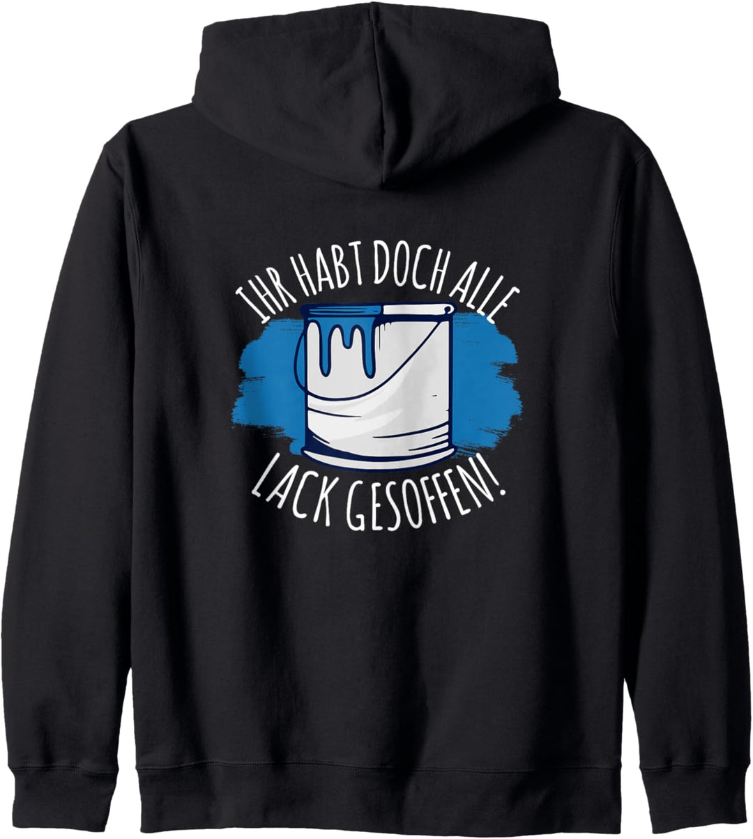 Ihr Habt doch alle Lack gesoffen Maler Lackierer Sprüche Kapuzenjacke