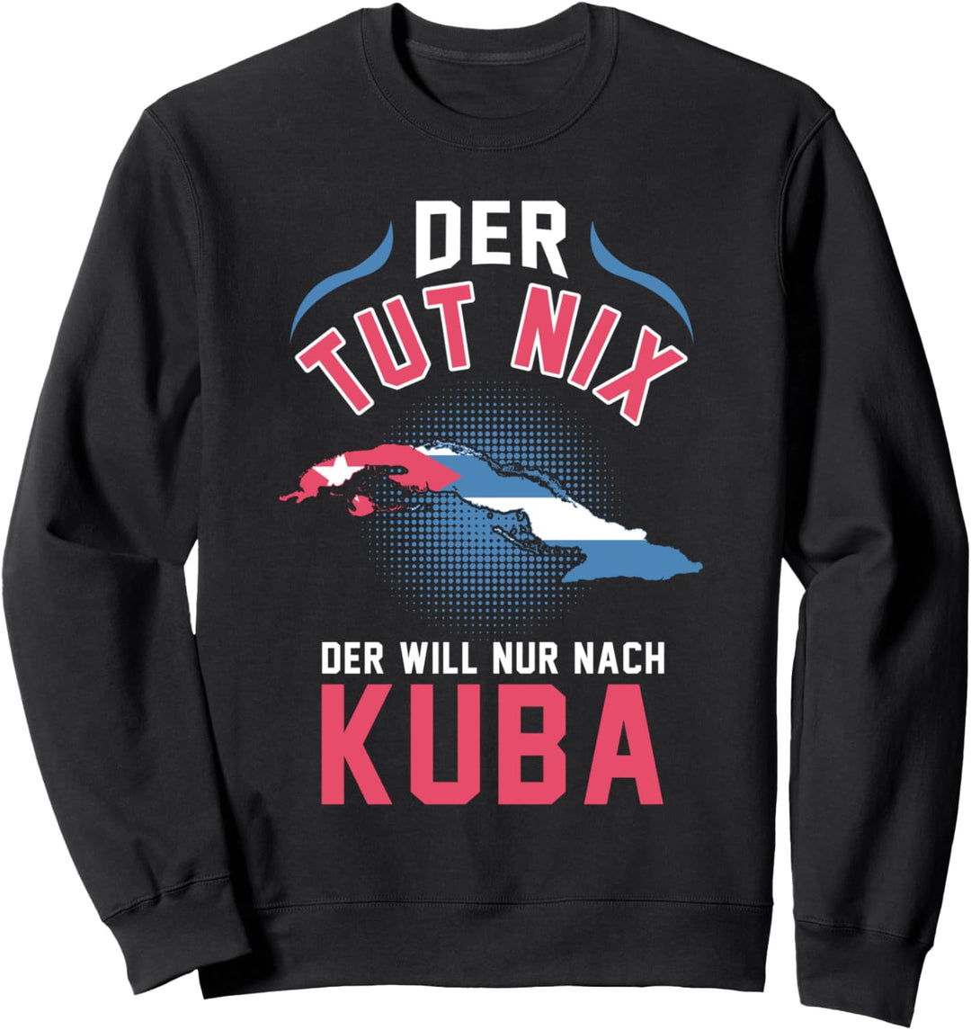 Kuba Havanna Urlaub Reise Sommer Cuba Lustig Sweatshirt
