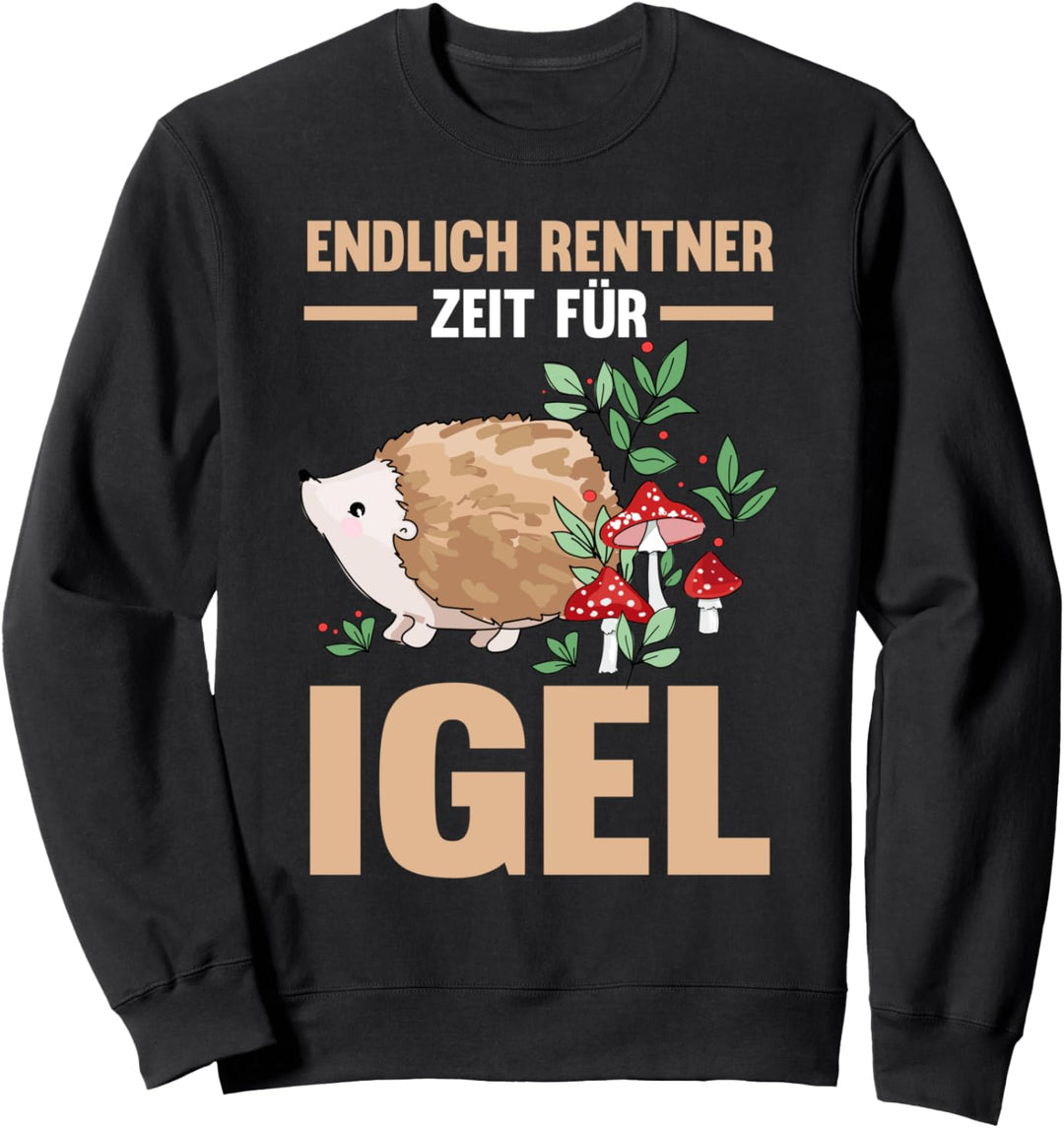 Rente Rentner Ruhestand Igel Sweatshirt