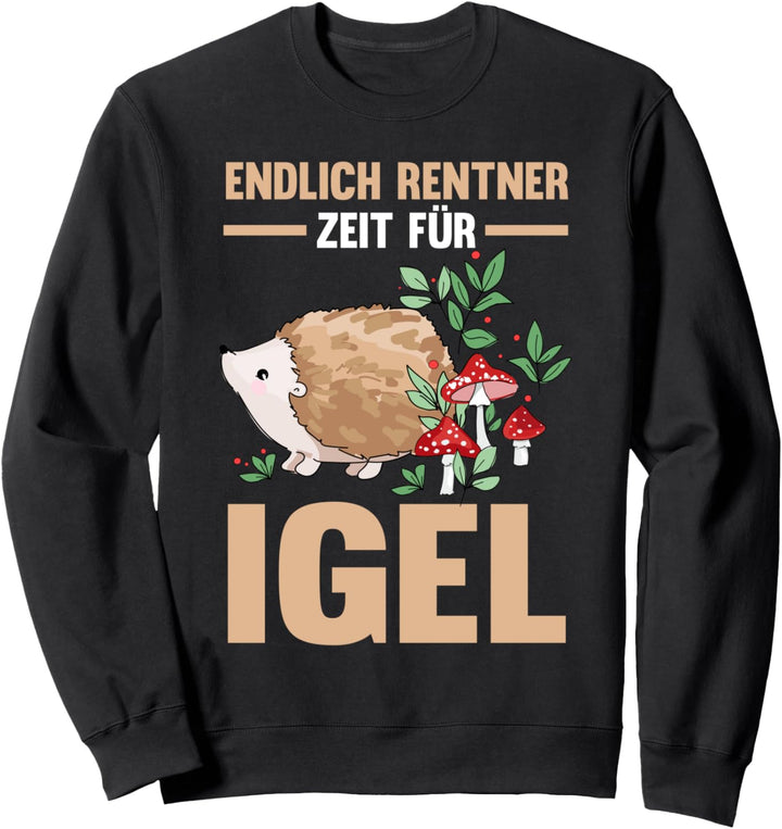 Rente Rentner Ruhestand Igel Sweatshirt