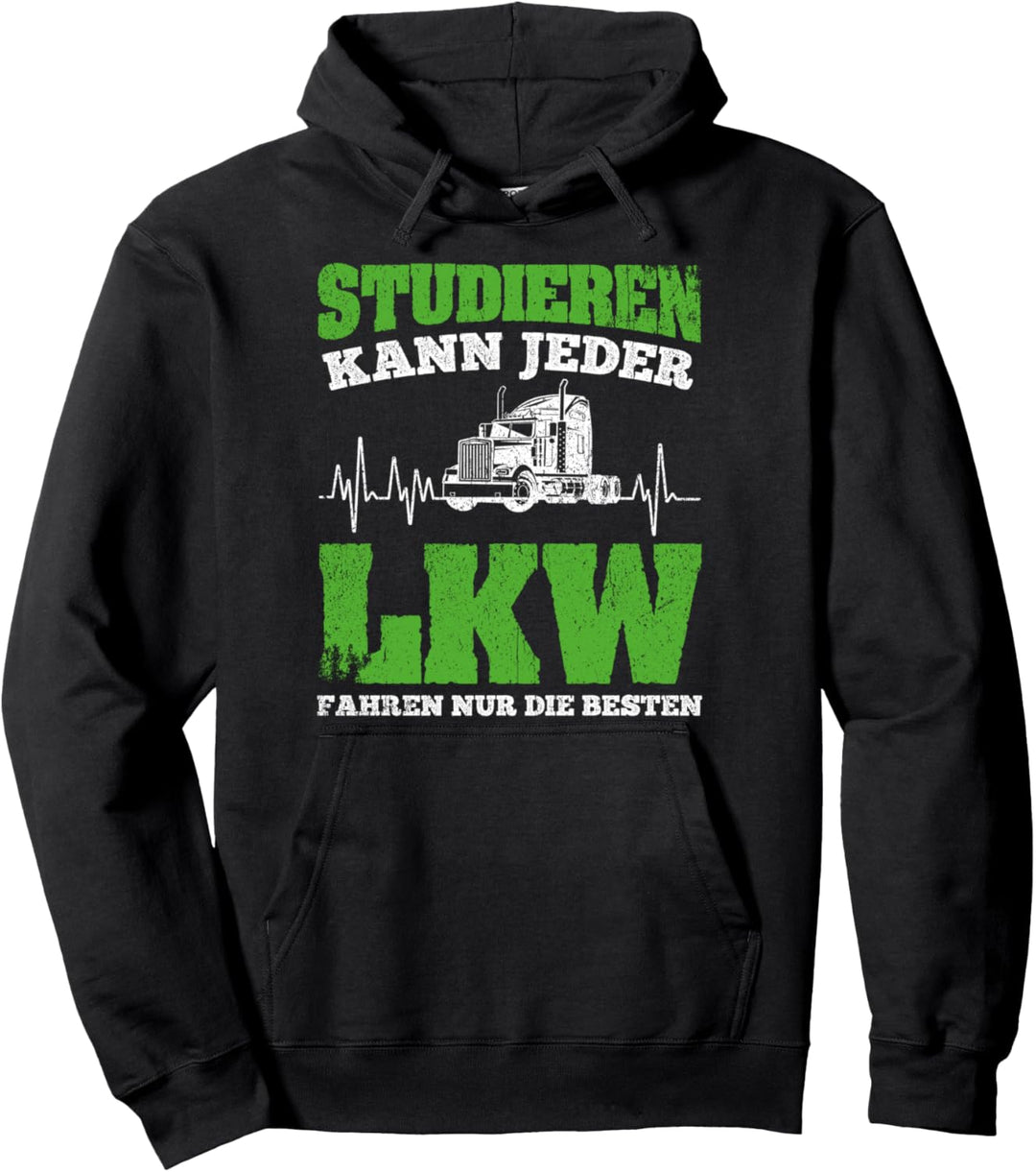 LKW Fahrer Studieren Kann Jeder LKW Fahren Nur Die Besten! Pullover Hoodie