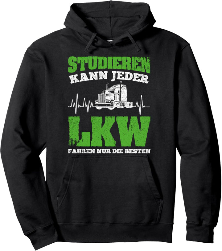 LKW Fahrer Studieren Kann Jeder LKW Fahren Nur Die Besten! Pullover Hoodie