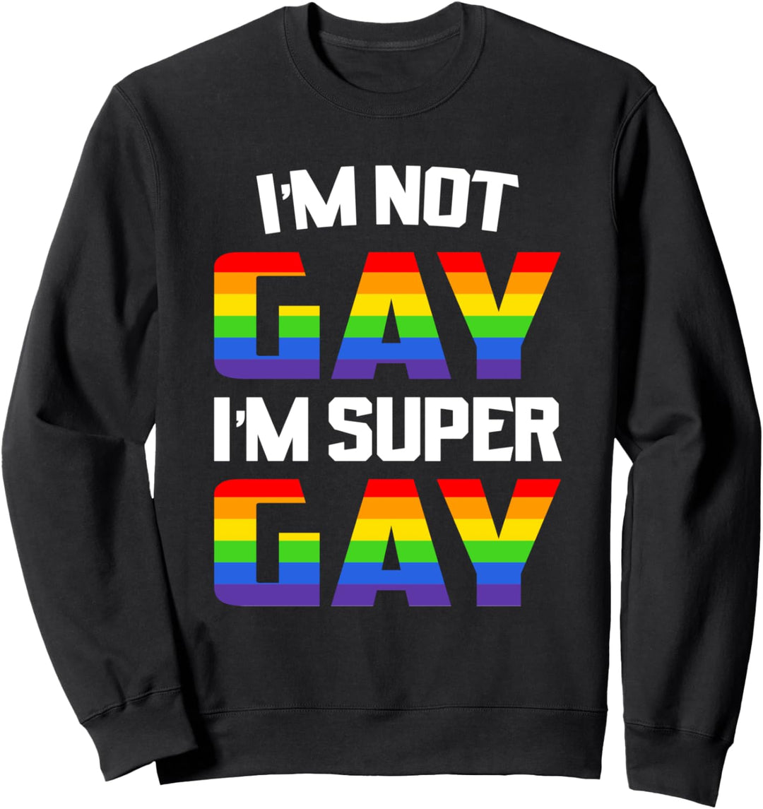 Ich bin nicht Homosexuell Ich bin super Homosexuell Homo Sweatshirt