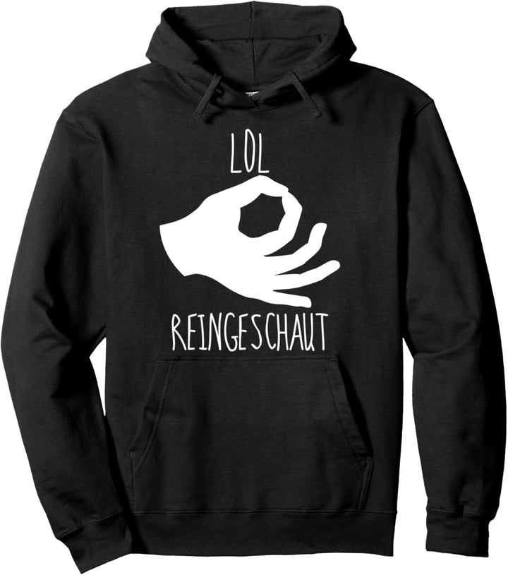 LOL Reingeschaut Reimgeschaut Sarkasmus Spruch Pullover Hoodie