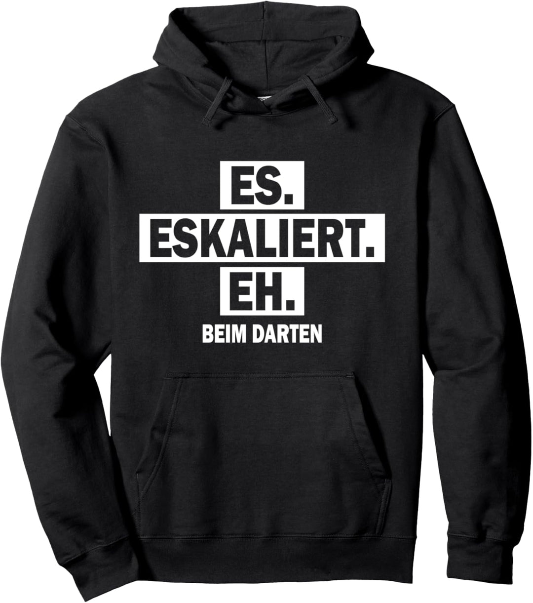 Dart Spruch - Es Eskaliert Eh Beim Darten Pullover Hoodie