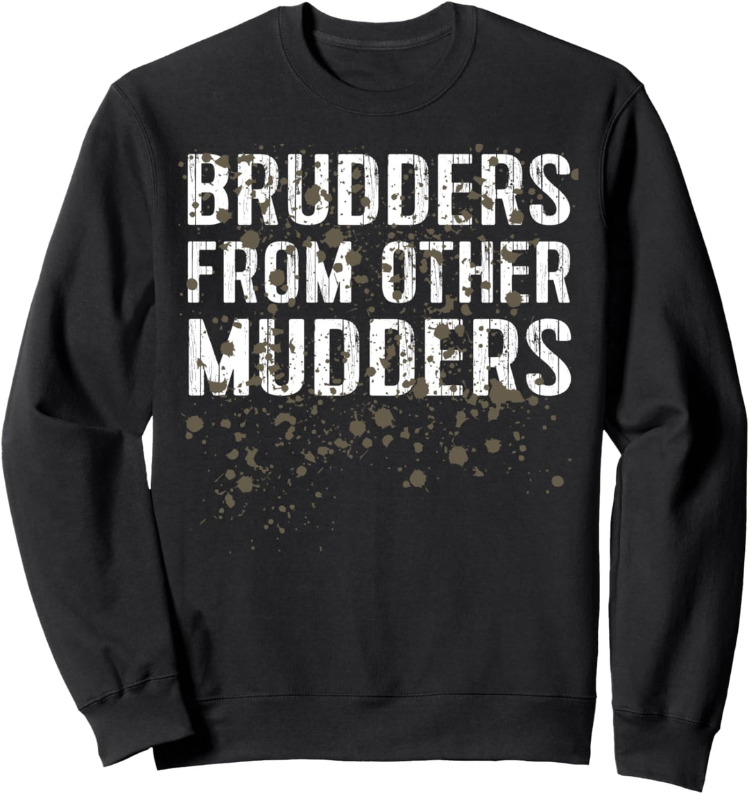 Brudders From Other Mudders Funny Mud Run Sweatshirt