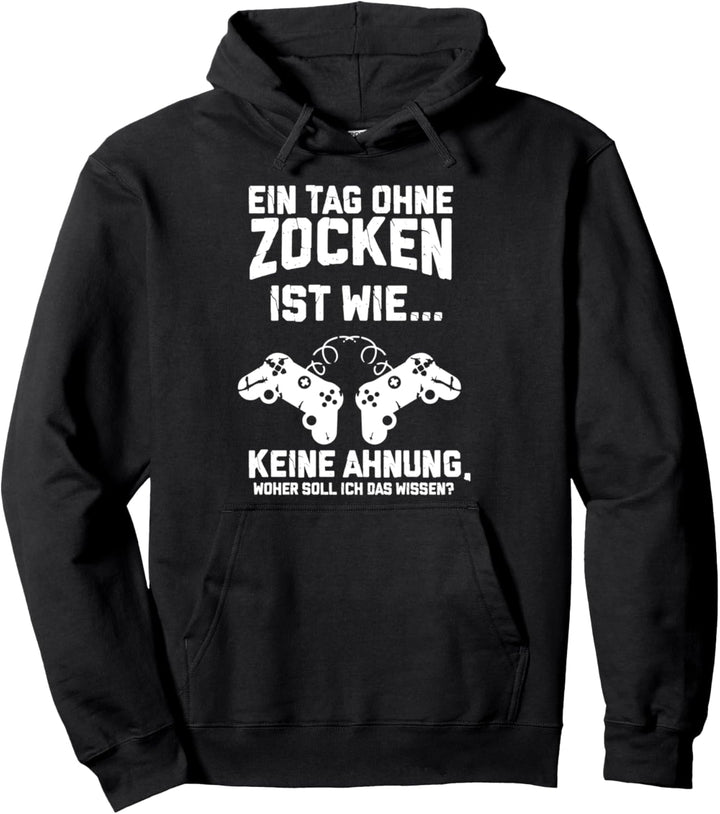 Ein Tag ohne Zocken Konsole Player Gaming Zocken Geek Nerd Pullover Hoodie