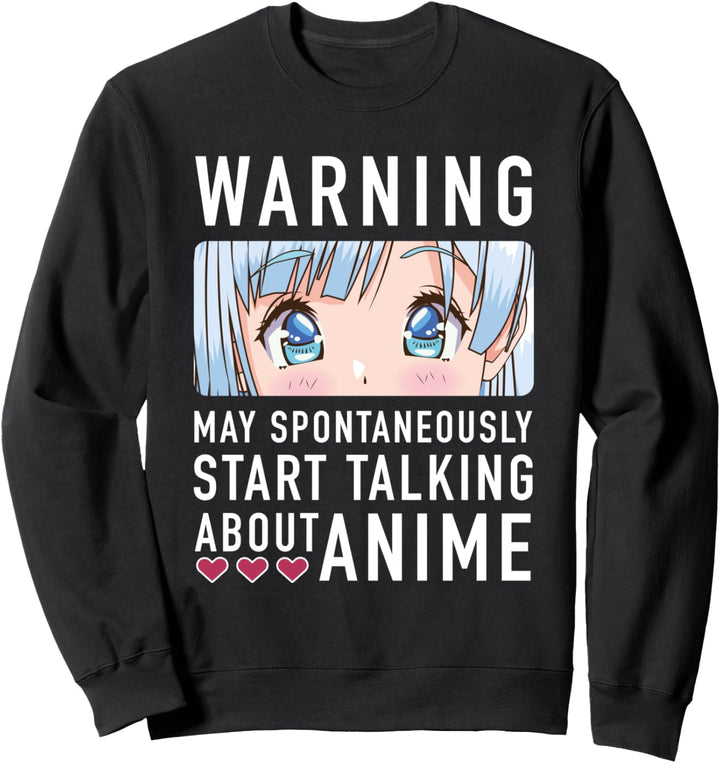 Warning May Spontan Start Talking About Anime Sweatshirt