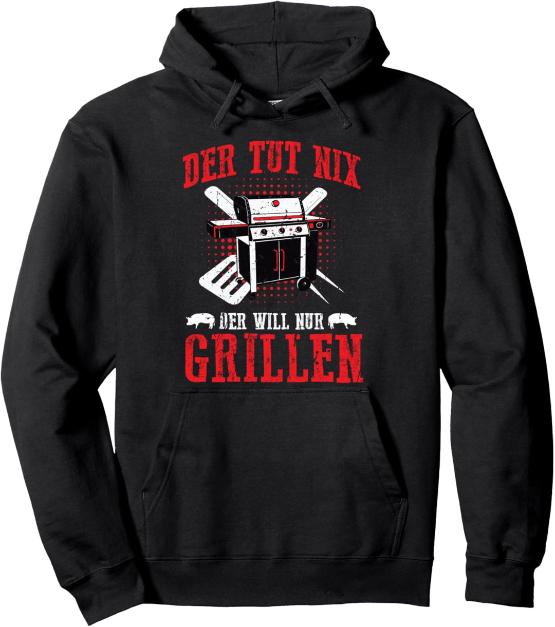 Lustiger Grill Spruch Der Tut nix der will nur Grillen Pullover Hoodie