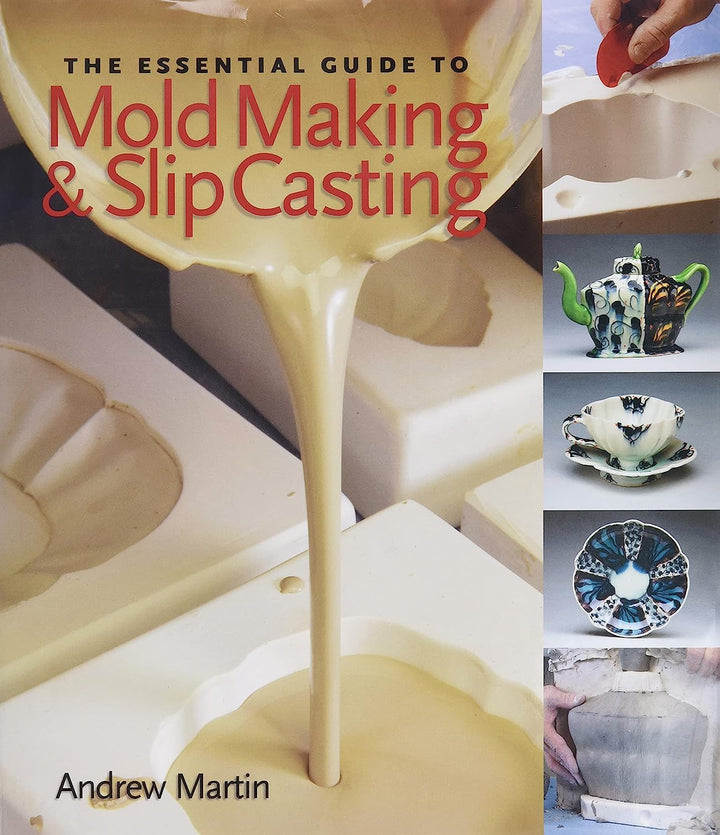 The Essential Guide to Mold Making &amp; Slip Casting, Gebundenes Buch