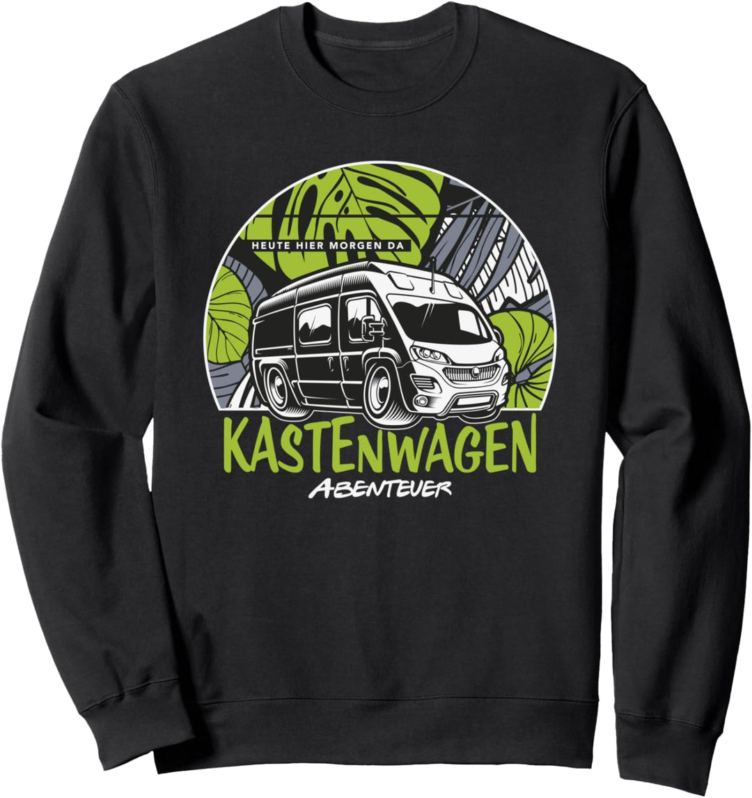 Kastenwagen - Abenteuer - Heute Hier Morgen Da Sweatshirt