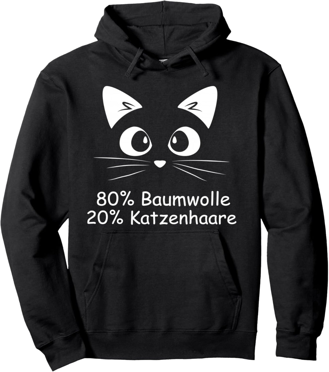 80% Baumwolle 20% Katzenhaare - Cat Sprüche - Katzen Pullover Hoodie