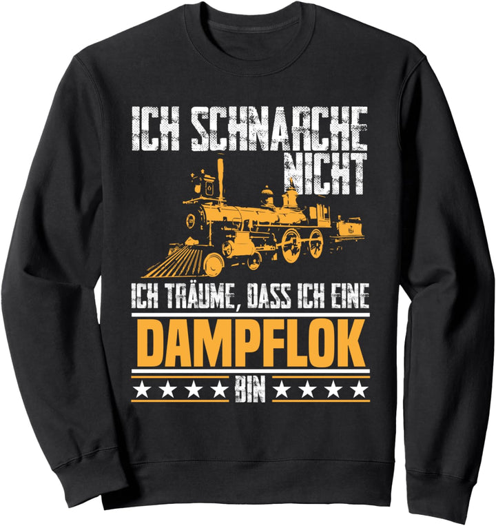 Dampflok Lokomotive Schnarchen Eisenbahn Sweatshirt