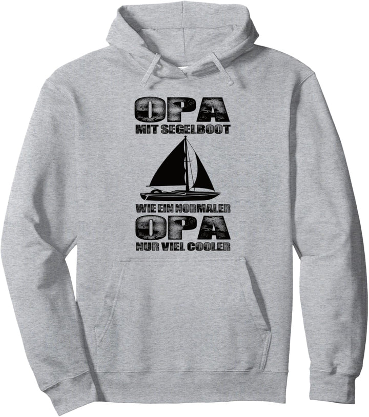 Opa Mit Segelboot Wie Ein Normaler Opa Nur Cooler Segler Opa Pullover Hoodie