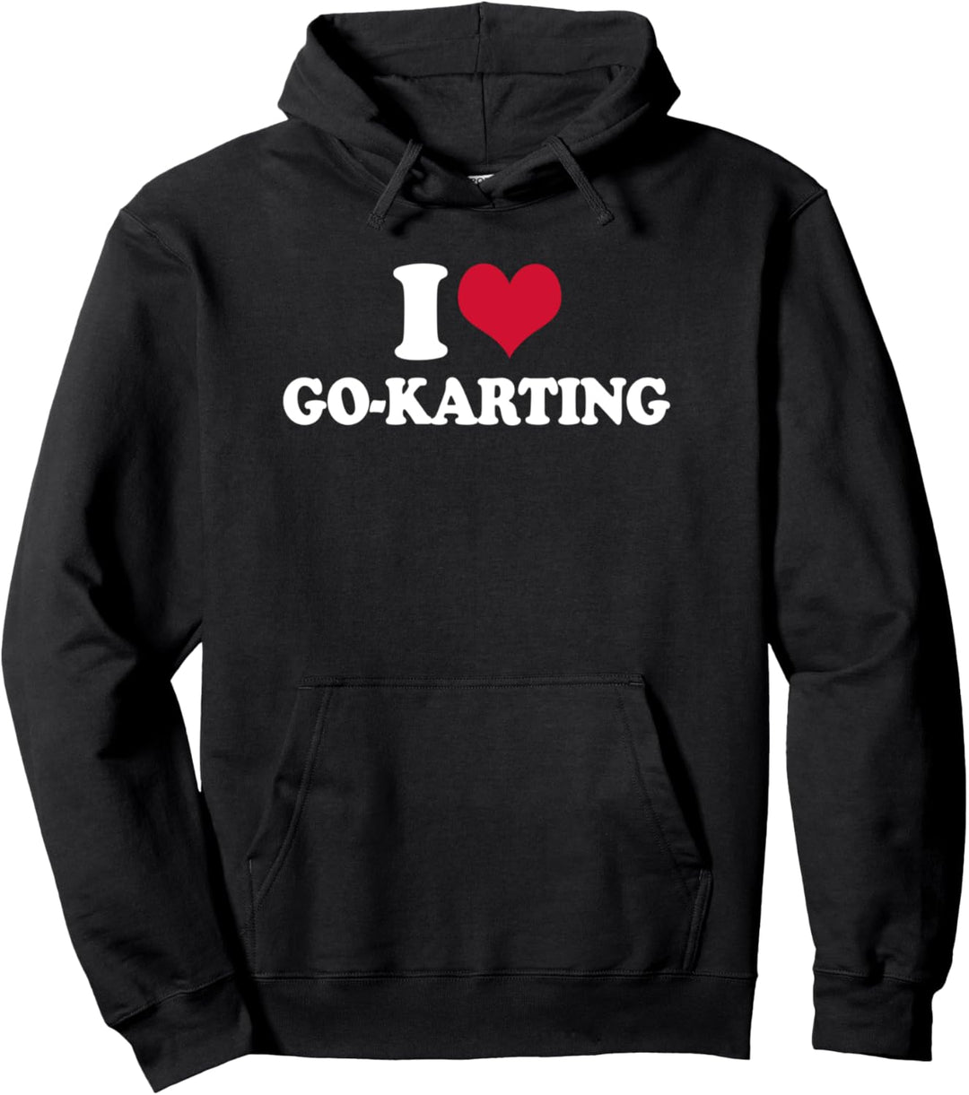 Go Kart Kartbahn I Love Go-Karting Pullover Hoodie