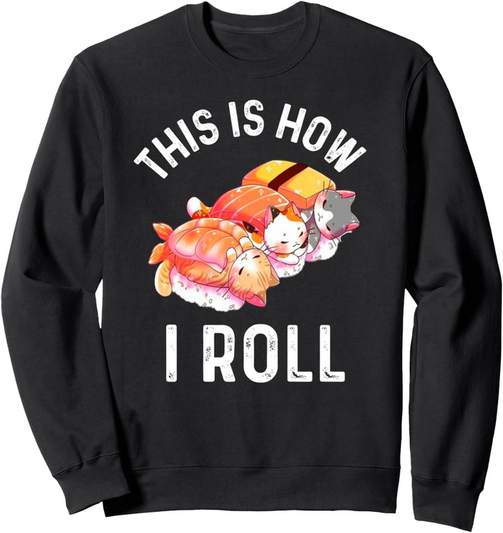 So rolle ich Sushi Cats Japanische Anime Männer Frauen Sweatshirt