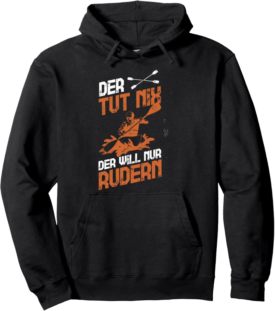 Rudern Ruderer Paddeln Kajak Rowing Ruder Kanufahren Kanu Pullover Hoodie