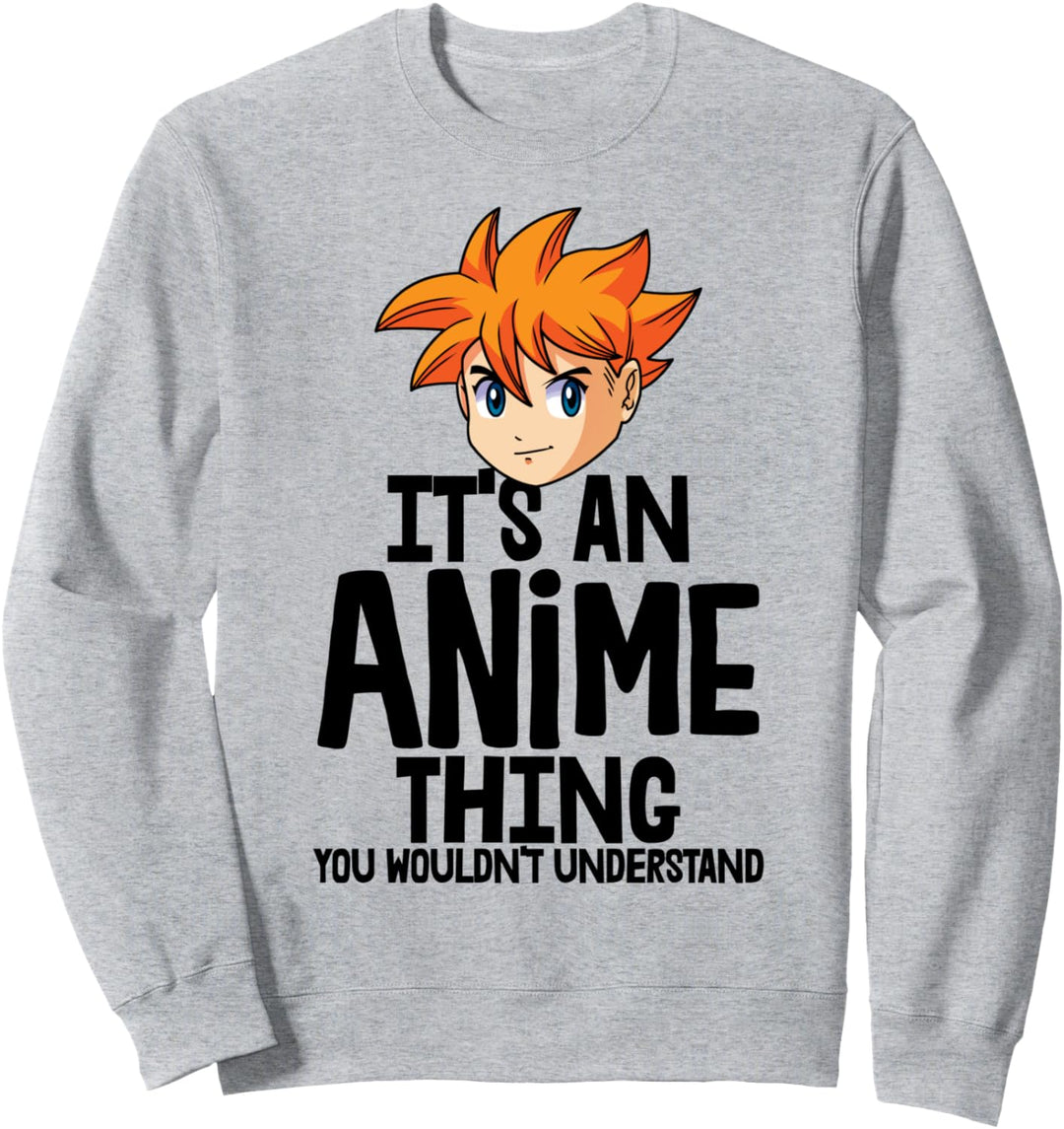It's An Anime Thing Understand Animation Sweatshirt