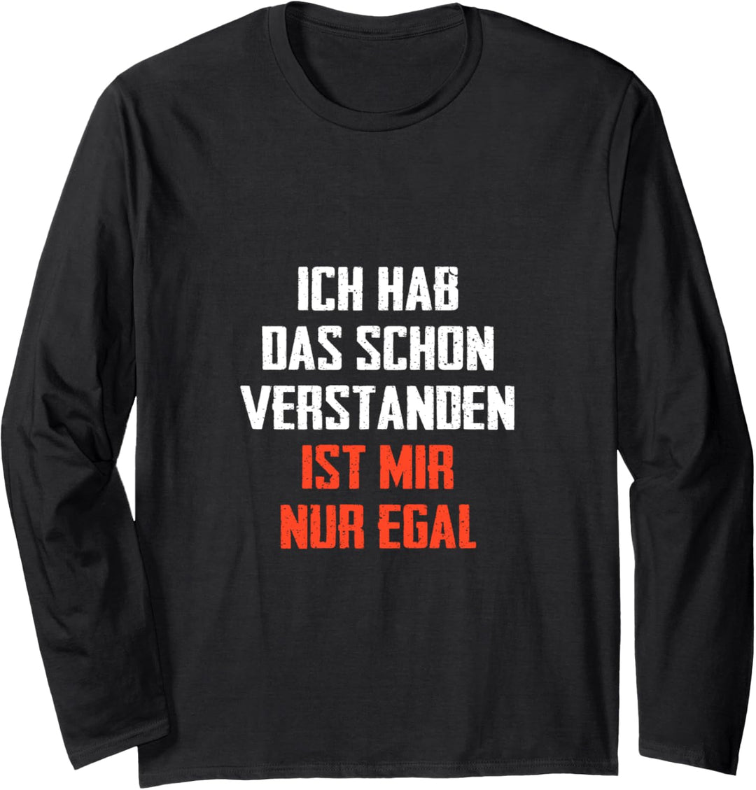 Ich hab das schon verstanden ist nur egal Profis Job Langarmshirt