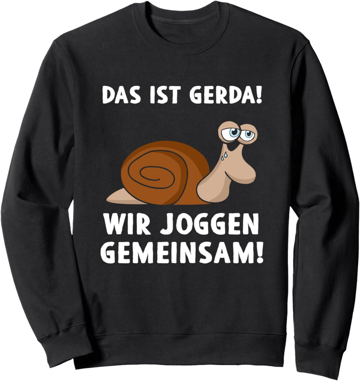 Schnecke Sport Laufen - Das Ist Gerda Wir Joggen Gemeinsam Sweatshirt