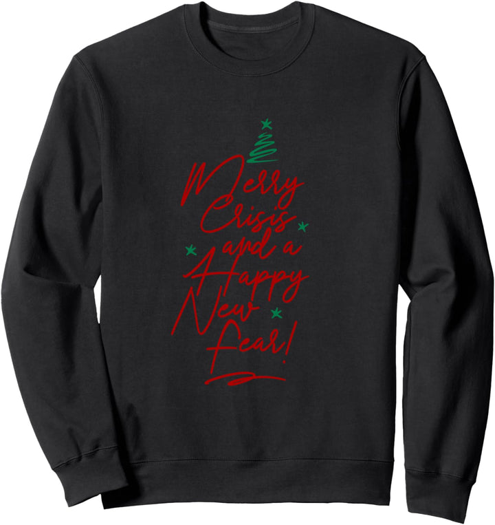 Merry Crisis And A Happy New Fear Sweatshirt