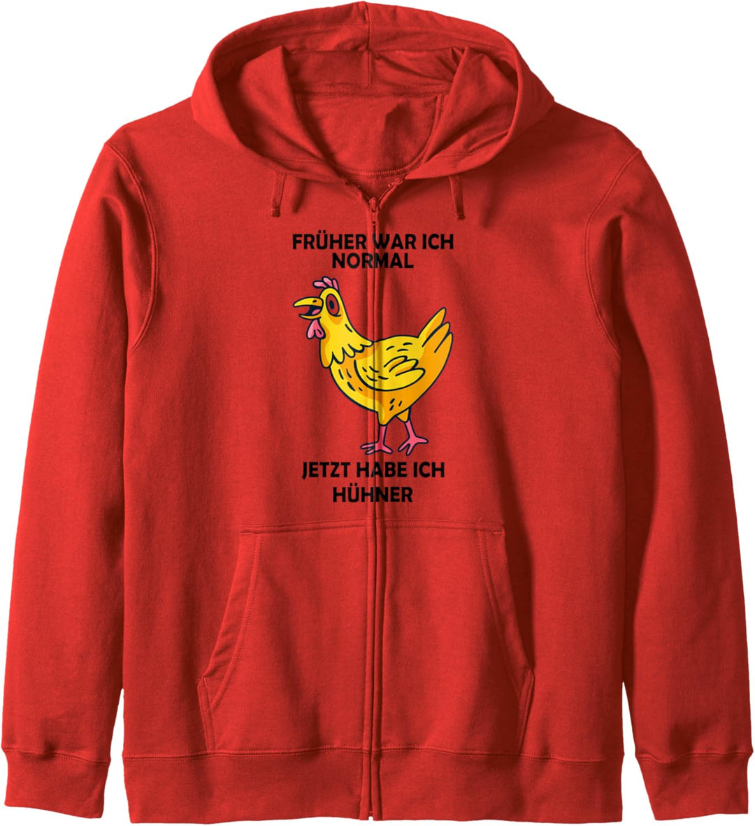 Früher war ich normal – jetzt habe ich Hühner Kapuzenjacke