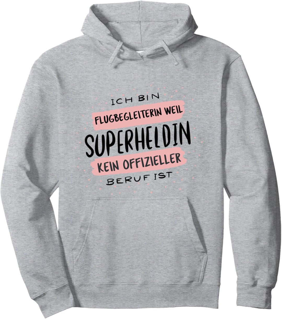 Ich bin Flugbegleiterin weil Superheldin kein Beruf ist Pullover Hoodie