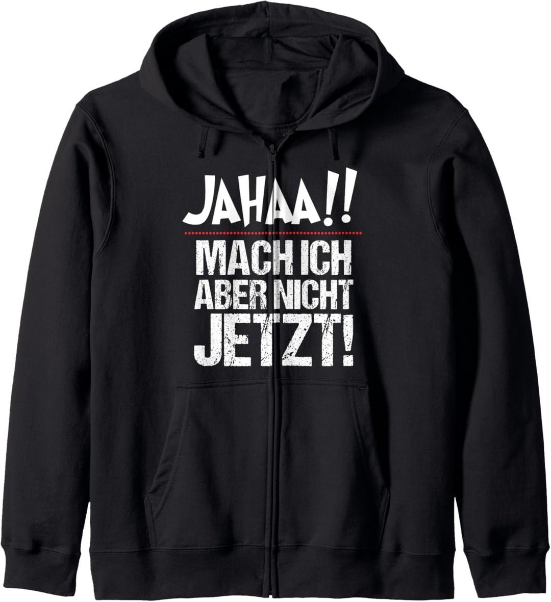 Ja mach ich, aber nicht jetzt Kapuzenjacke
