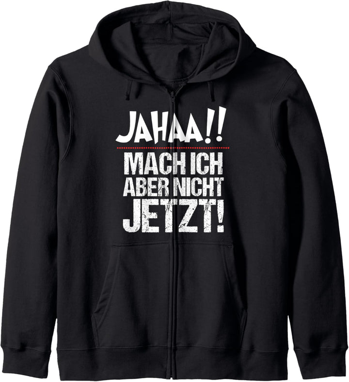 Ja mach ich, aber nicht jetzt Kapuzenjacke