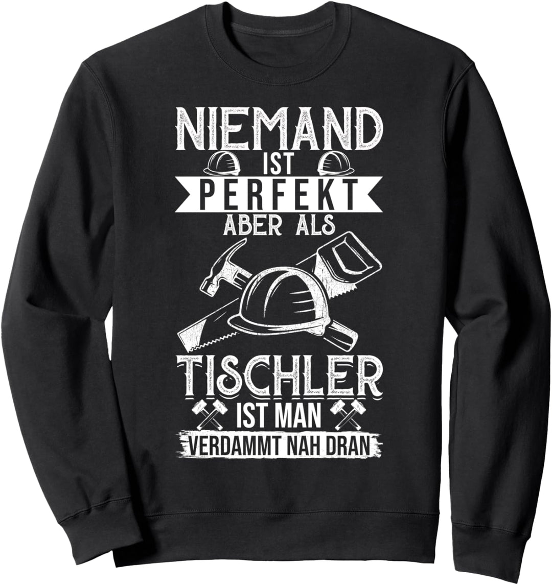T-Shirt Tischler - Handwerker Schreiner Geschenk Witz Spruch Sweatshirt