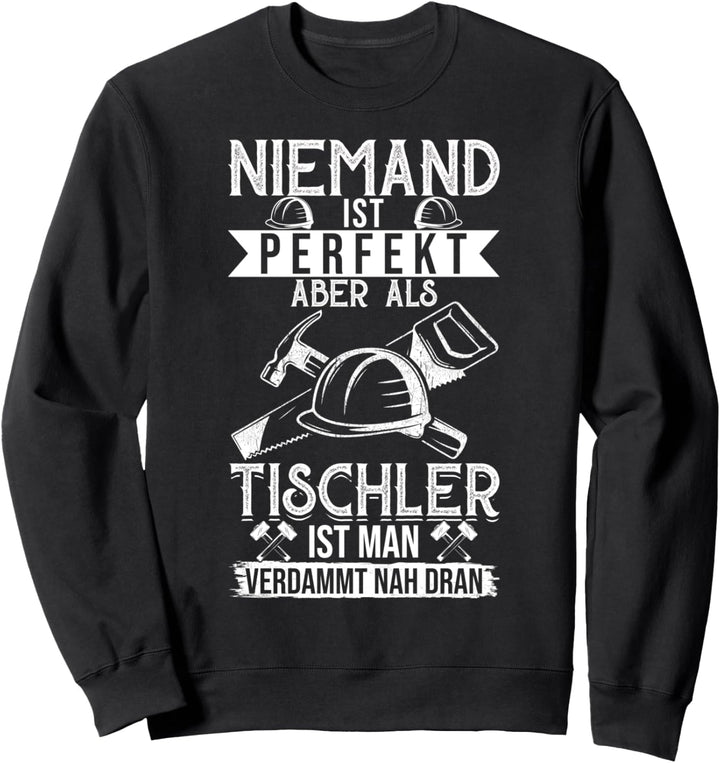 T-Shirt Tischler - Handwerker Schreiner Geschenk Witz Spruch Sweatshirt