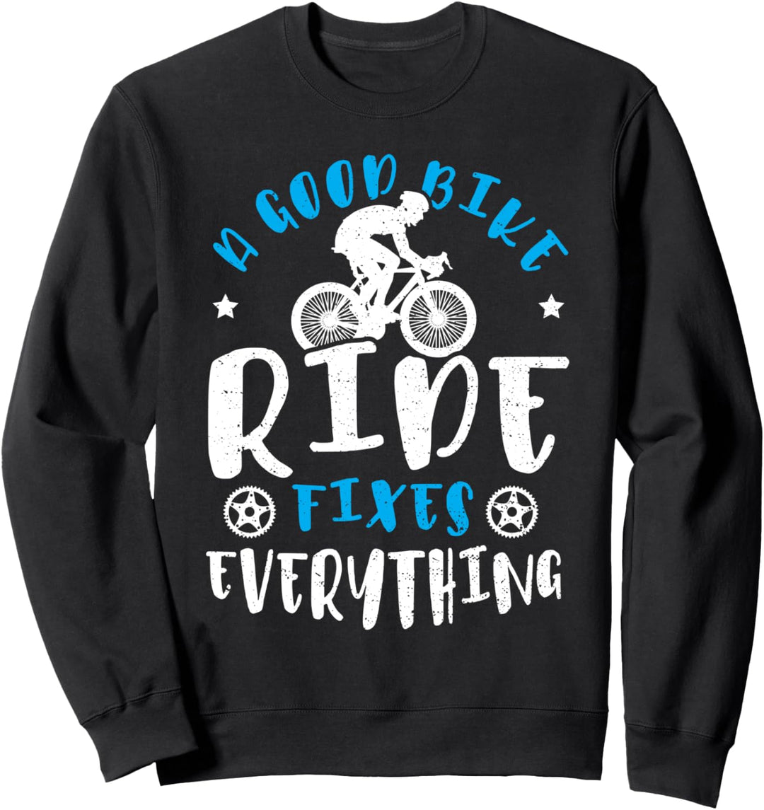 Fix: A Good Bike Ride Fixes Everything - Fahrrad Sweatshirt