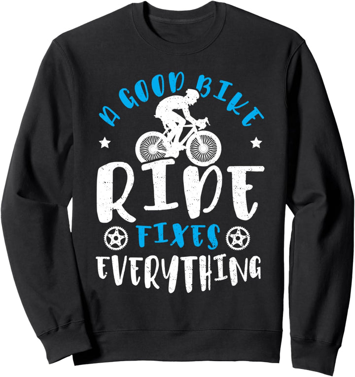 Fix: A Good Bike Ride Fixes Everything - Fahrrad Sweatshirt