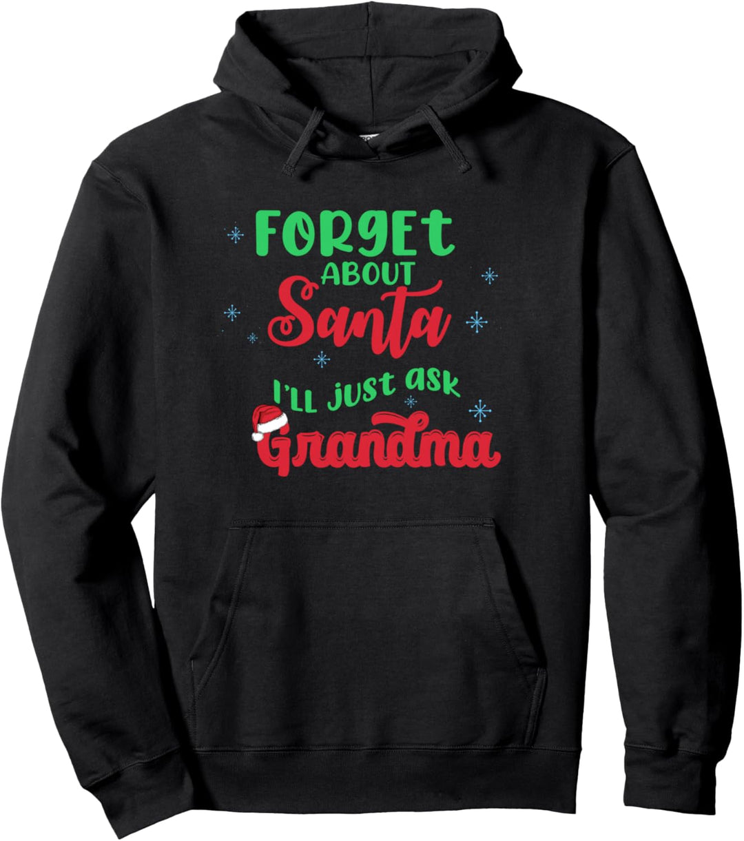 FORGET ABOUT SANTA I'll just ask GRANDMA Oma Weihnachts Meme Pullover Hoodie