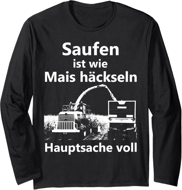 Mais häckseln Landwirt Bauer Häcksler Trecker Bier saufen Langarmshirt