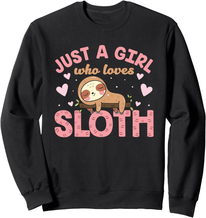 Just a Girl Who Loves Sloths Mädchen Faultiere Langsamkeit Sweatshirt