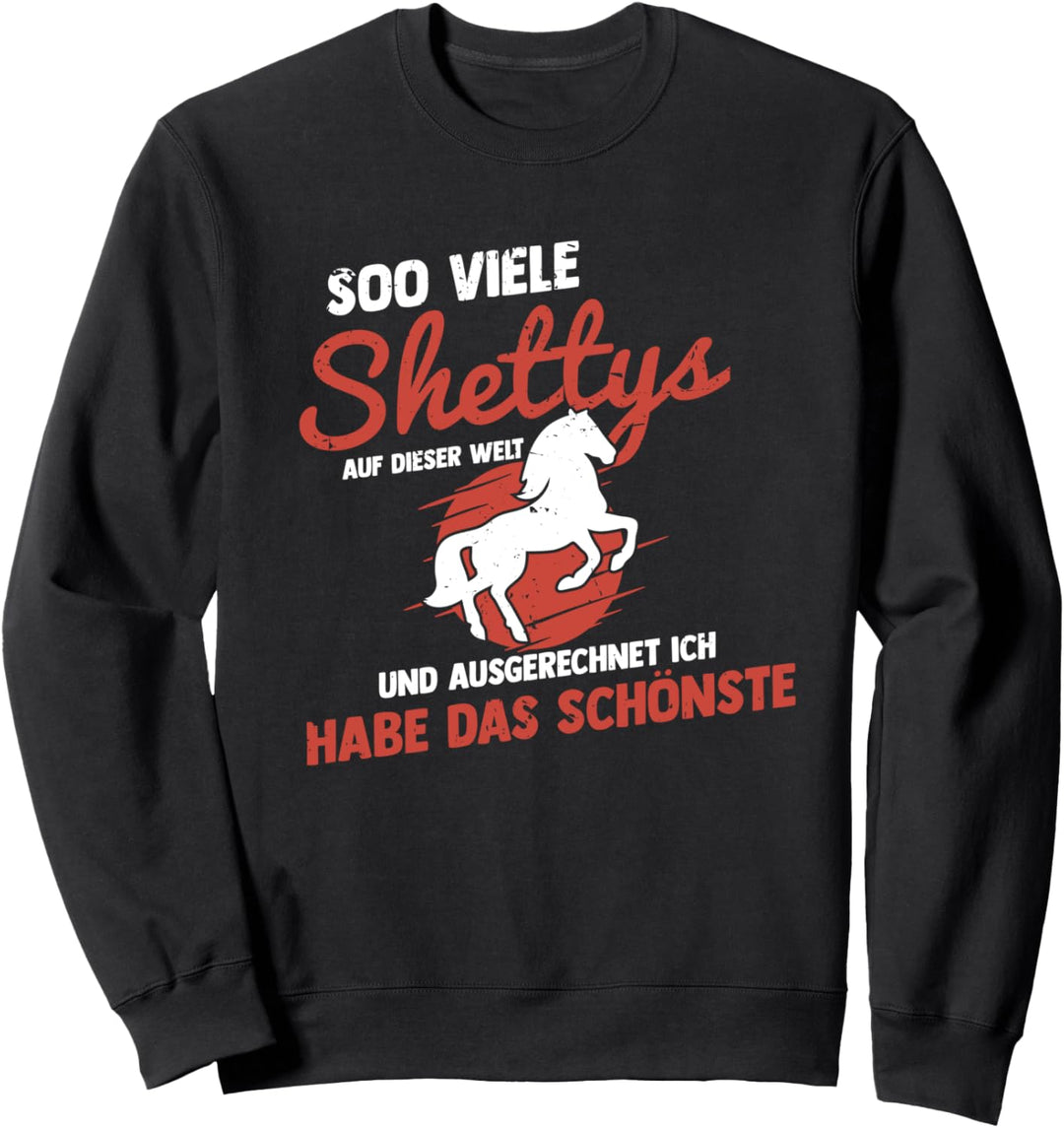 Habe Schönstes Shetty Pferde Shetlandpony Reiten Shetland Sweatshirt