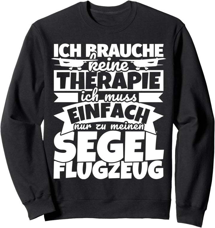 Segelfliegen lustiger Spruch - Ich brauche keine Therapie Sweatshirt