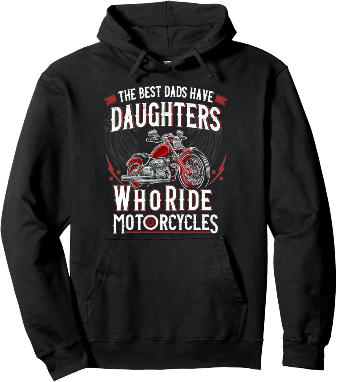 The Best Dads Have Daughters Who Ride Motorcycles Biker Dad Pullover Hoodie